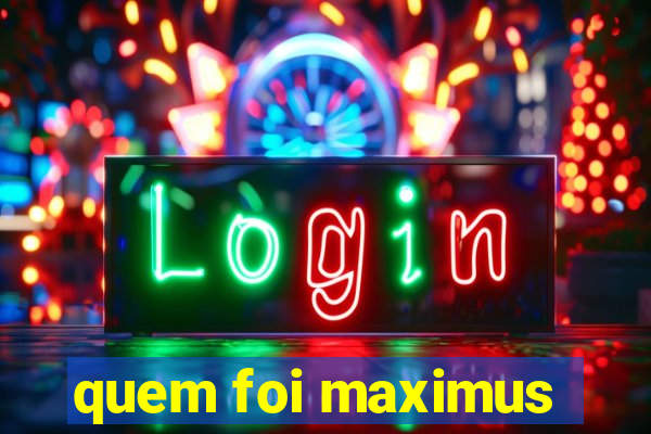 quem foi maximus